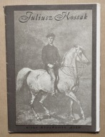 Juliusz Kossak – klasyka polskiego malarstwa, konie, ułani, sceny rodzajowe