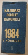 KALENDARZ RODZINY KATOLICKIEJ - 1984 ROK II PÓLROCZE