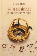 Podróże z filozofią w tle - Michał Heller
