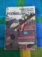PODMIEJSKI 7.04 WŁADYSŁAW KOZŁOWSKI