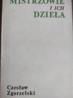 MISTRZOWIE I ICH DZIEŁA CZESŁAW ZGORZELSKI