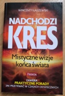 Nadchodzi kres Mistyczne wizje końca świata Wincenty Łaszewski