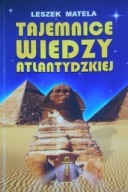 Tajemnice wiedzy atlantydzkiej Leszek Matela