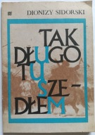 KSIĄŻKA "Tak długo tu szedłem" Dionizy Sidorski