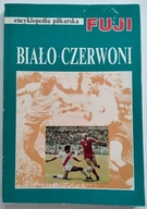 Encyklopedia piłkarska Fuji tom 2 biało-czerwoni Andrzej Gowarzewski