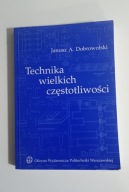 Technika wielkich częstotliwości Janusz A Dobrowolski