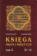 KSIĘGA IMION i ŚWIĘTYCH T 2: D-G Henryk FROS SJ hagiografia Franciszek SOWA