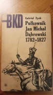 PUŁKOWNIK JAN MICHAŁ DĄBROWSKI 1782-1827 Gabriel Zych