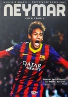 Nadzieja Brazylii, Przyszłość Barcelony - NEYMAR Luca Caioli ksiazka