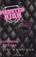 Monster High 1 Upiorna szkoła Lisi Harrison