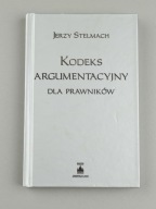 Kodeks argumentacyjny dla prawników Jerzy Stelmach
