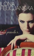 Cała prawda o... Ilona Felicjańska