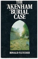 Ronald Fletcher THE AKENHAM BURIAL CASE