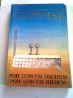 POD JEDNYM DACHEM POD JEDNYM NIEBEM - Stanisław Fleszarowa -Muskat