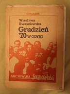 Grudzień '70 W GDYNI - ARCHIWUM SOLIDARNOŚCI - Wiesława Kwaśniewska