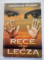 Ręce które leczą Zbigniew Nowak