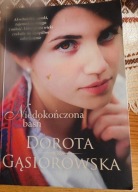 Dorota Gąsiorowska Niedokończona Baśń