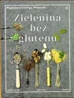 Zielenina bez glutenu. Magdalena Cielenga-Wiaterek