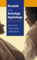 Poradnik według Antoniego Kępińskiego Jak Leczyć i poznawać człowieka
