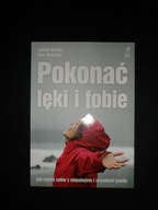 Pokonać lęki i fobie Jak radzić sobie z niepokojem i napadami paniki Barrad