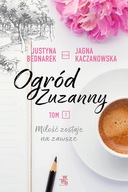 Miłość zostaje na zawsze. Ogród Zuzanny 1 NOWA