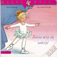 Mądra Mysz. Zuzia uczy się tańczyć Liane Schneider
