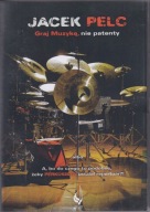 Jacek Pelc - Graj muzykę nie patenty DVD