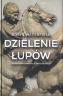 Dzielenie łupów. Wojna o imperium Aleksandra Wielkiego ; jak nowa