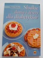 Słodkie dania i desery dla diabetyków Hans Huber Poradnik