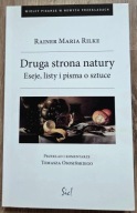 Druga strona natury. Eseje, listy i pisma o sztuce - Rainer Maria Rilke
