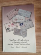 FIL=FILATELISTYKA=FILATELIŚCI WROCŁAWIA I ICH KOLEKCJE W ZBIORACH MPiT