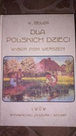 Dla Polskich dzieci. Wybór pism wierszem Władysław Bełza