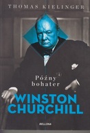 Winston Churchill. Późny bohater ; jak nowa