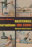 MAJSTERKOWANIE NARZEDZIAMI EMA-COMBI - Adam Słodowy