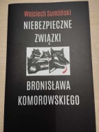 Niebezpieczne związki Bronisława Komorowskiego Wojciech Sumliński