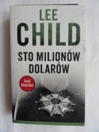 STO MILIONÓW DOLARÓW Lee Child / NOWA