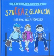 Szneka z glancem czyli elementarz gwary poznańskiej Eliza Piotrowska