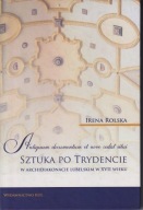 Sztuka po Trydencie w Archidiakonacie Lubelskim w XVII wieku ; jak nowa
