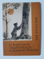 O barciach i bartnikach w dawnej Polsce , SZCZUDŁO