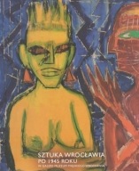 Sztuka Wrocławia po 1945 Dajewska Zbigniew Horbowy