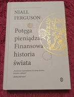 POTĘGA PIENIĄDZA. FINANSOWA HISTORIA ŚWIATA Niall Ferguson