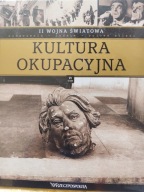 II wojna światowa. Tom 6. Kultura okupacyjna Praca zbiorowa