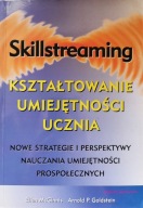 Skillstreaming. Kształtowanie umiejętności ucznia Goldstein McGinnis UNIKAT