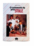 O zachowaniu się przy stole Ingrid Cording Savoir-vivre Etykieta Poradnik