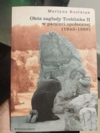 Martyna Rusiniak Obóz zagłady Treblinka II w pamięci społecznej (1943-1989)