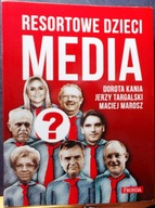 RESORTOWE Dzieci (MEDIA) Dorota KANIA, Jerzy TARGALSKI i Maciej MAROSZ 2013