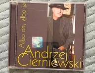 ANDRZEJ CIERNIEWSKI: ALBO ON, ALBO JA [CD]