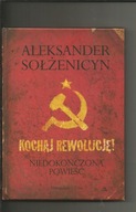 Kochaj Rewolucję Aleksander Sołżenicyn