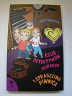 Klub detektywów "Huragan" i straszliwa piwnica Jari Makipaa