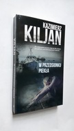 W PRZEDSIONKU PIEKLA - Kazimierz Kiljan ... (Nowa 2018)